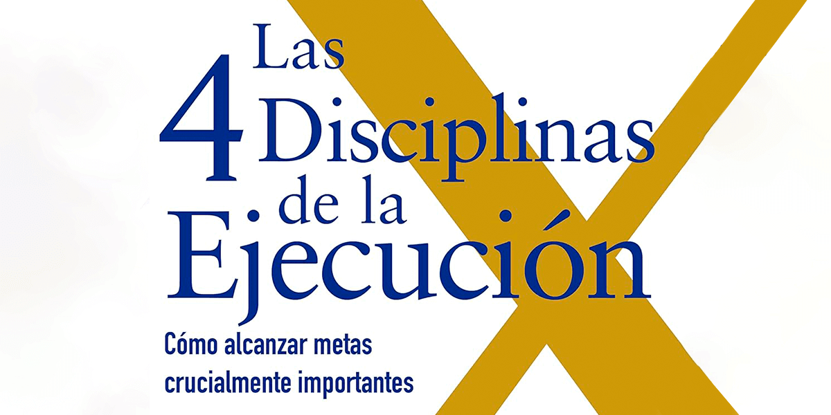 Las 4 Disciplinas de la Ejecución